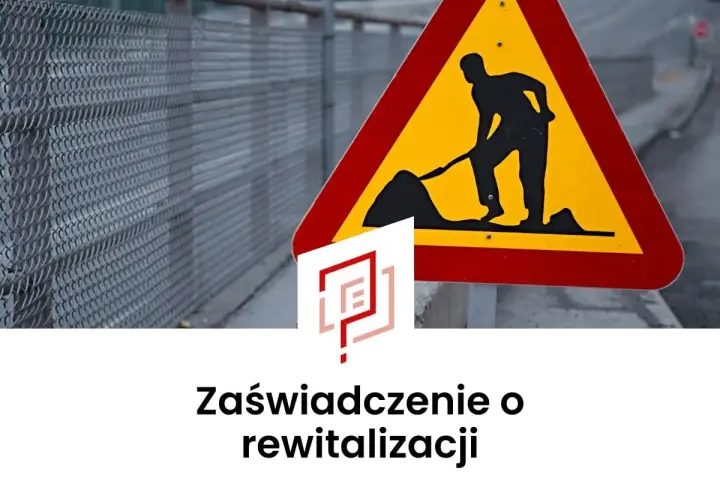 Znak drogowy "roboty w toku" i logo z napisem "Zaświadczenie o rewitalizacji" sugerują prace modernizacyjne.