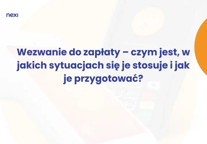 Wezwanie do zapłaty – czym jest, w jakich sytuacjach się je stosuje i jak je przygotować? Grafika przedstawia terminal płatniczy i logo Nexi.