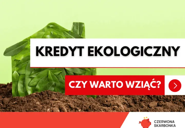 Zielony dom z liści, napis "KREDYT EKOLOGICZNY" i pytanie "CZY WARTO WZIĄĆ?".