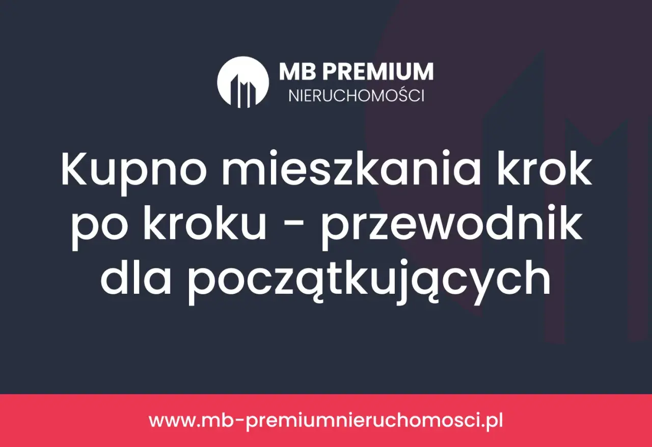 Kupno mieszkania krok po kroku – przewodnik dla początkujących. Logo MB Premium Nieruchomości.