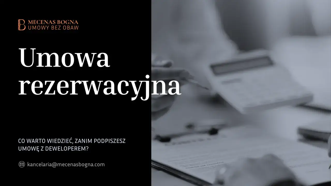 Umowa rezerwacyjna – kluczowe informacje przed podpisaniem. Kancelaria Mecenas Bogna pomoże Ci zrozumieć wszystkie aspekty.