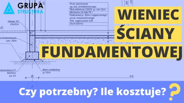 Wieniec fundamentowy na rysunku technicznym. Czy wieniec budowlany jest potrzebny i ile kosztuje?