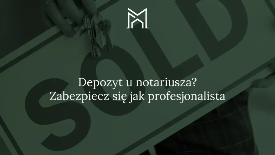 Depozyt notarialny przy zakupie nieruchomości - jak działa?